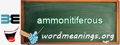 WordMeaning blackboard for ammonitiferous